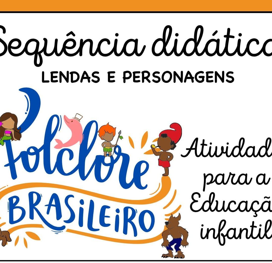 SEQUÊNCIA DIDÁTICA FOLCLORE – EDUCAÇÃO INFANTIL ✨🍃