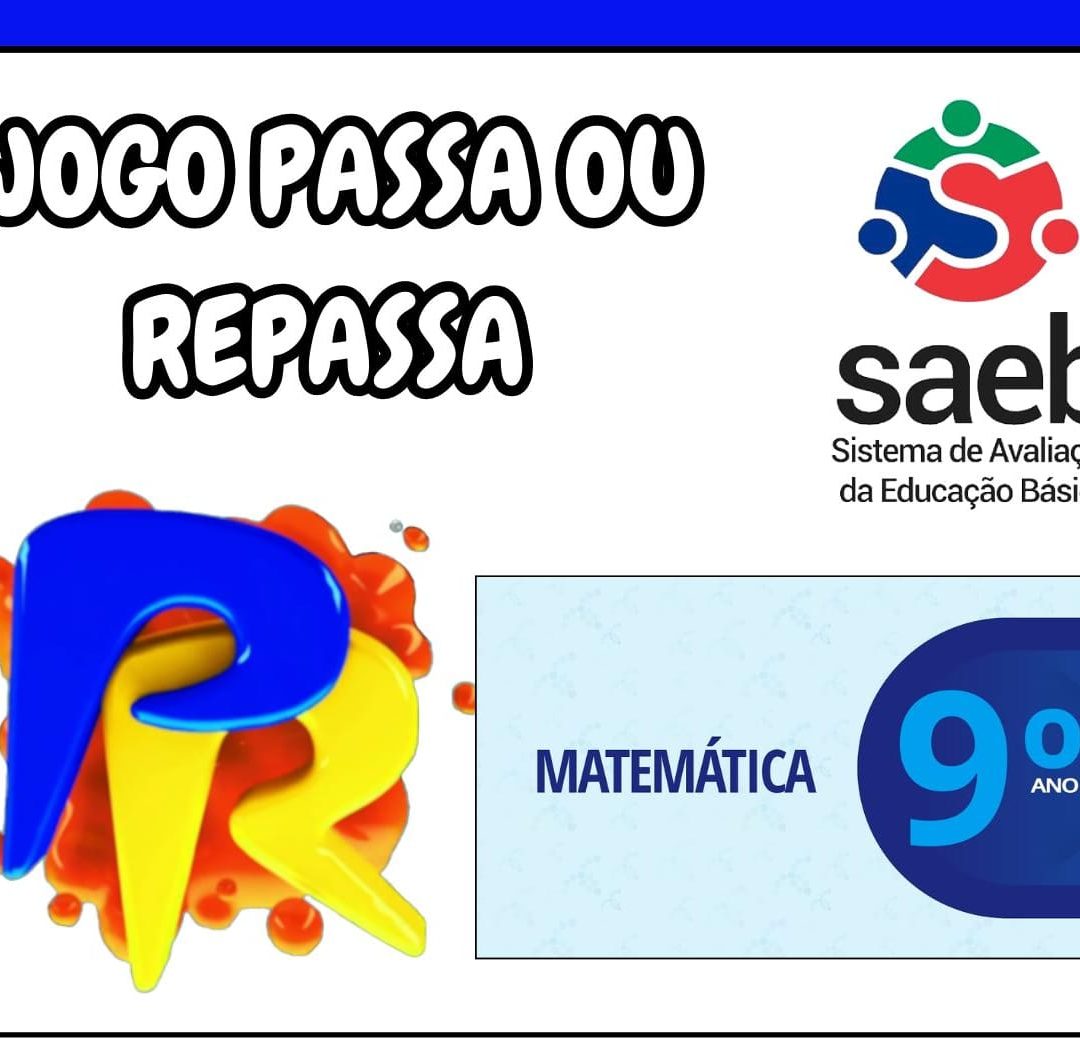 🎲 JOGO PASSA OU REPASSA – MATEMÁTICA 9º ANO (SAEB)