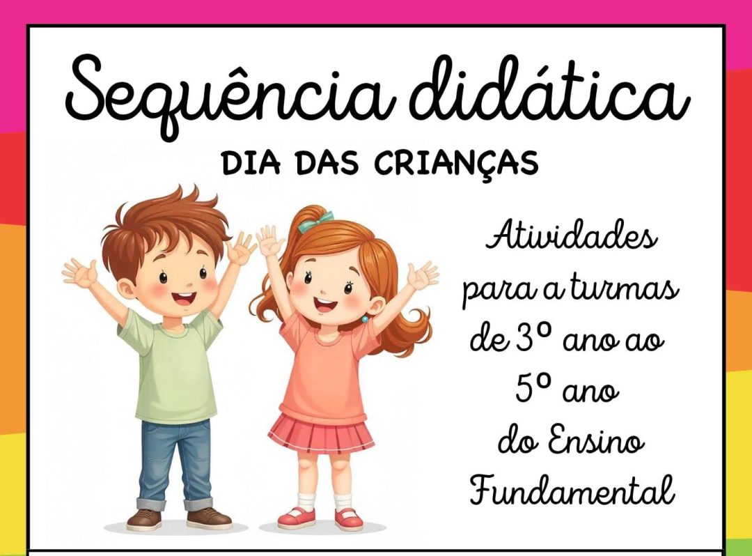 SEQUÊNCIA DIDÁTICA – DIA DAS CRIANÇAS 📚 Turmas do 3º ao 5º ano do Ensino Fundamental