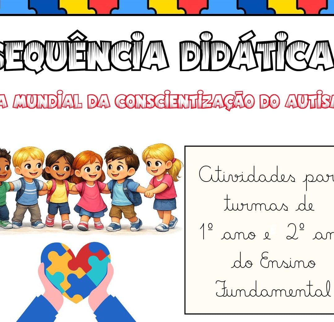 SEQUÊNCIA DIDÁTICA DIA MUNDIAL DA CONSCIENTIZAÇÃO DO AUTISMO - 1º E 2º ANO DO ENSINO FUNDAMENTAL