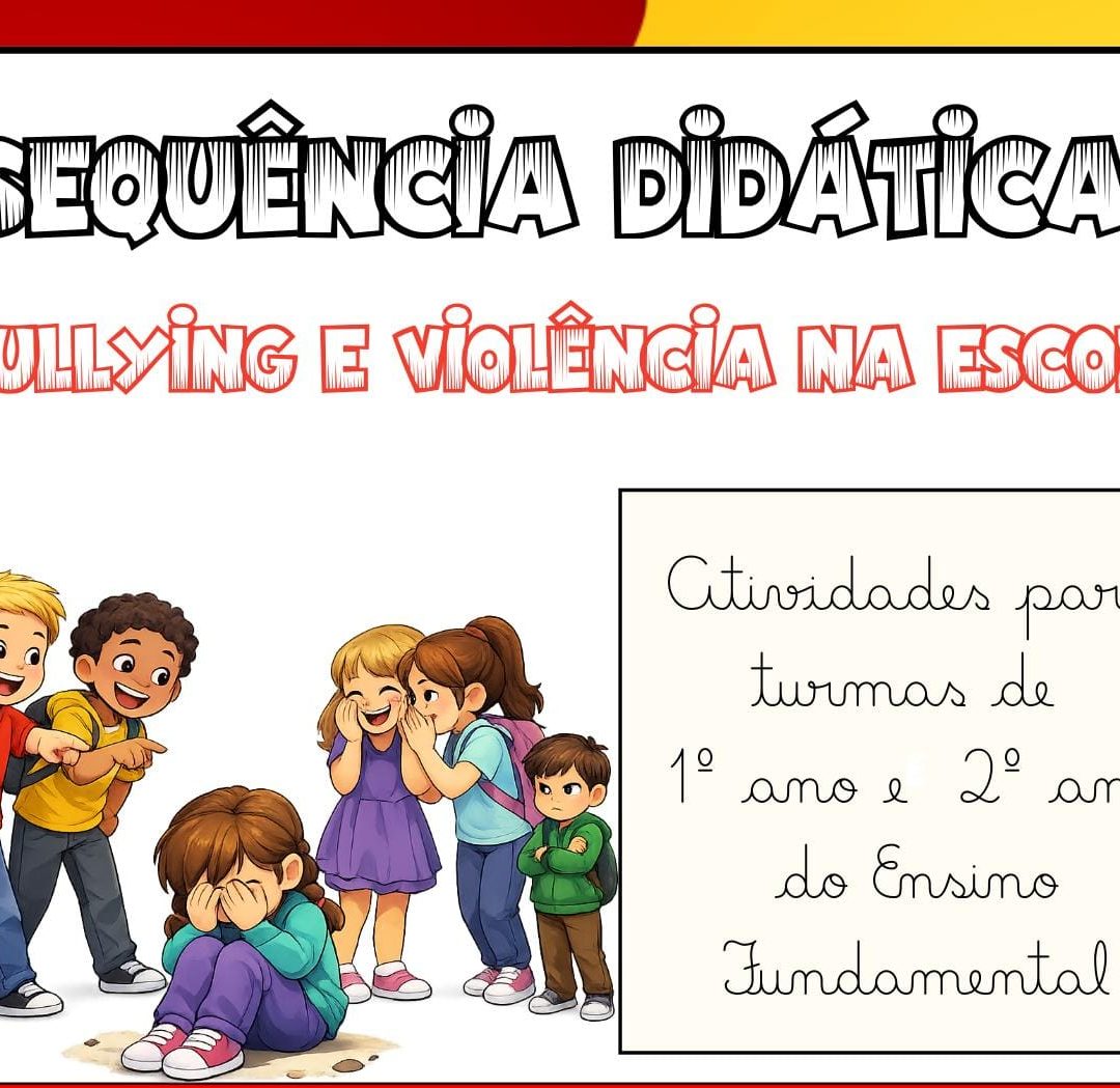 SEQUÊNCIA DIDÁTICA – BULLYING E VIOLÊNCIA NA ESCOLA - 1º e 2º ano do Ensino Fundamental
