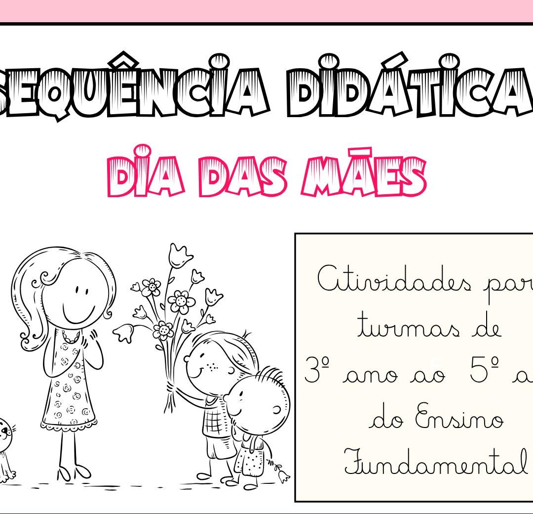SEQUÊNCIA DIDÁTICA DIA DAS MÃES – 3º AO 5º ANO DO ENSINO FUNDAMENTAL