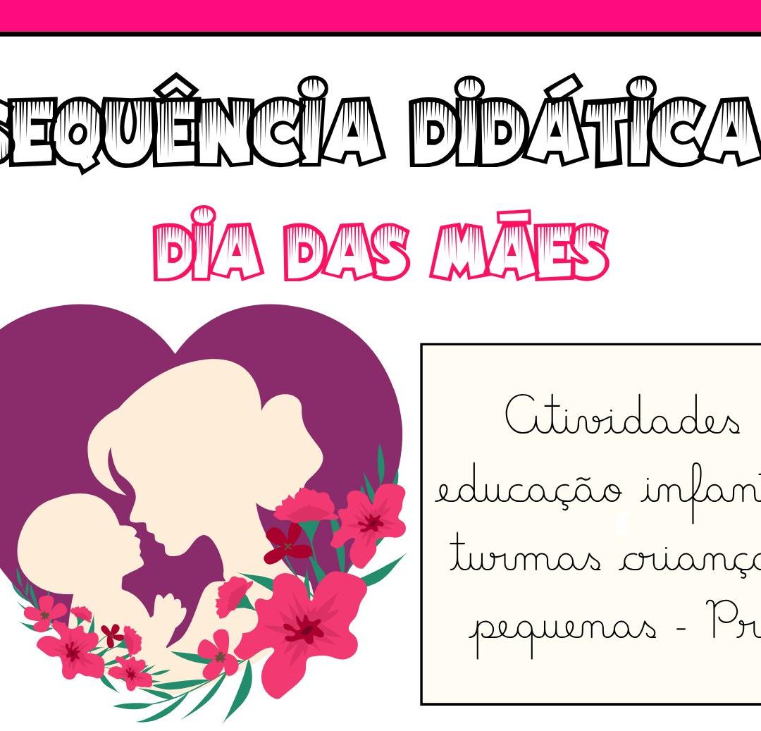 🌸 SEQUÊNCIA DIDÁTICA DIA DAS MÃES – EDUCAÇÃO INFANTIL (PRÉ) 🌸