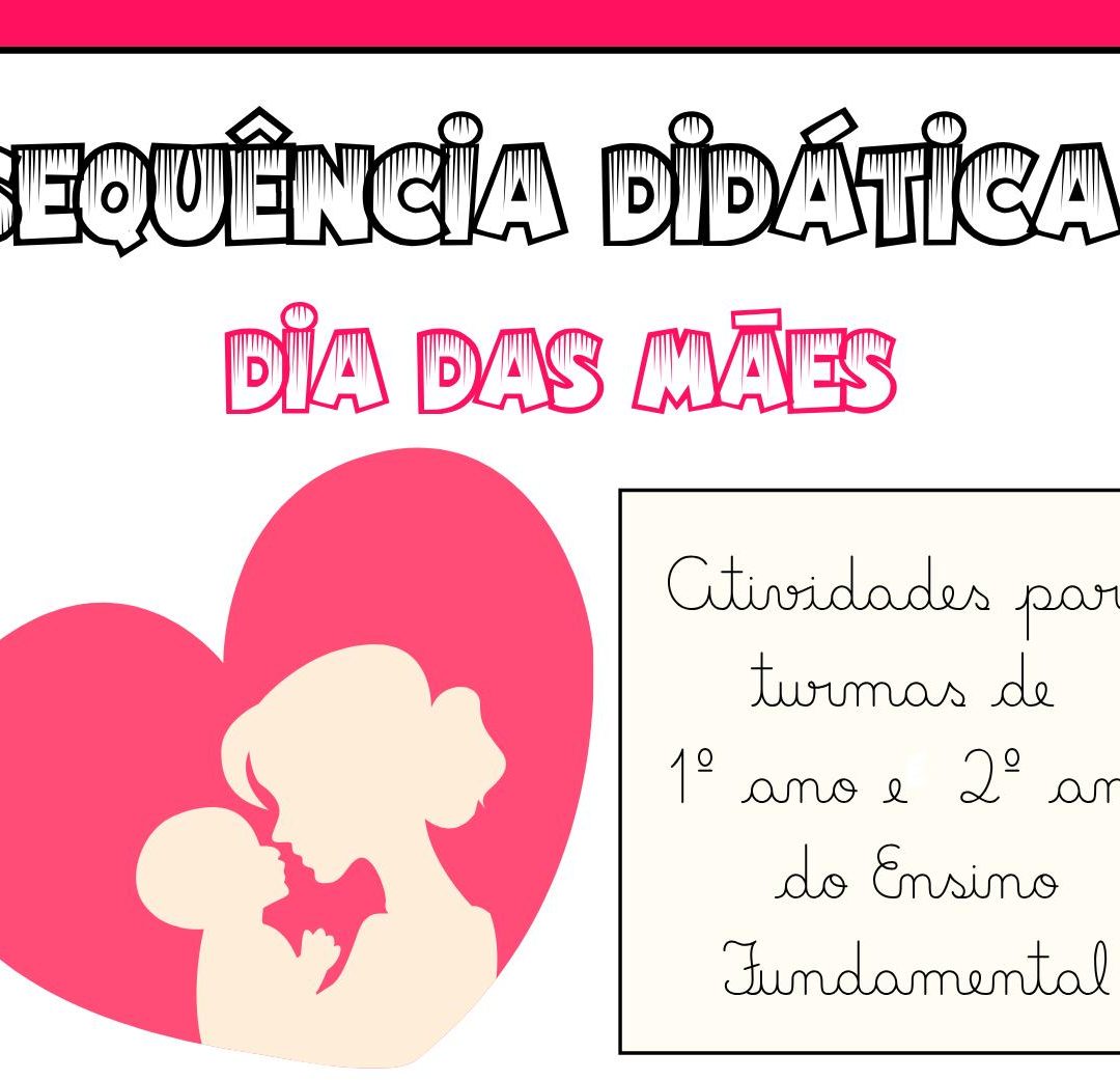 🌸 SEQUÊNCIA DIDÁTICA DO DIA DAS MÃES – 1º ANO E 2º ANO DO ENSINO FUNDAMENTAL 🌸