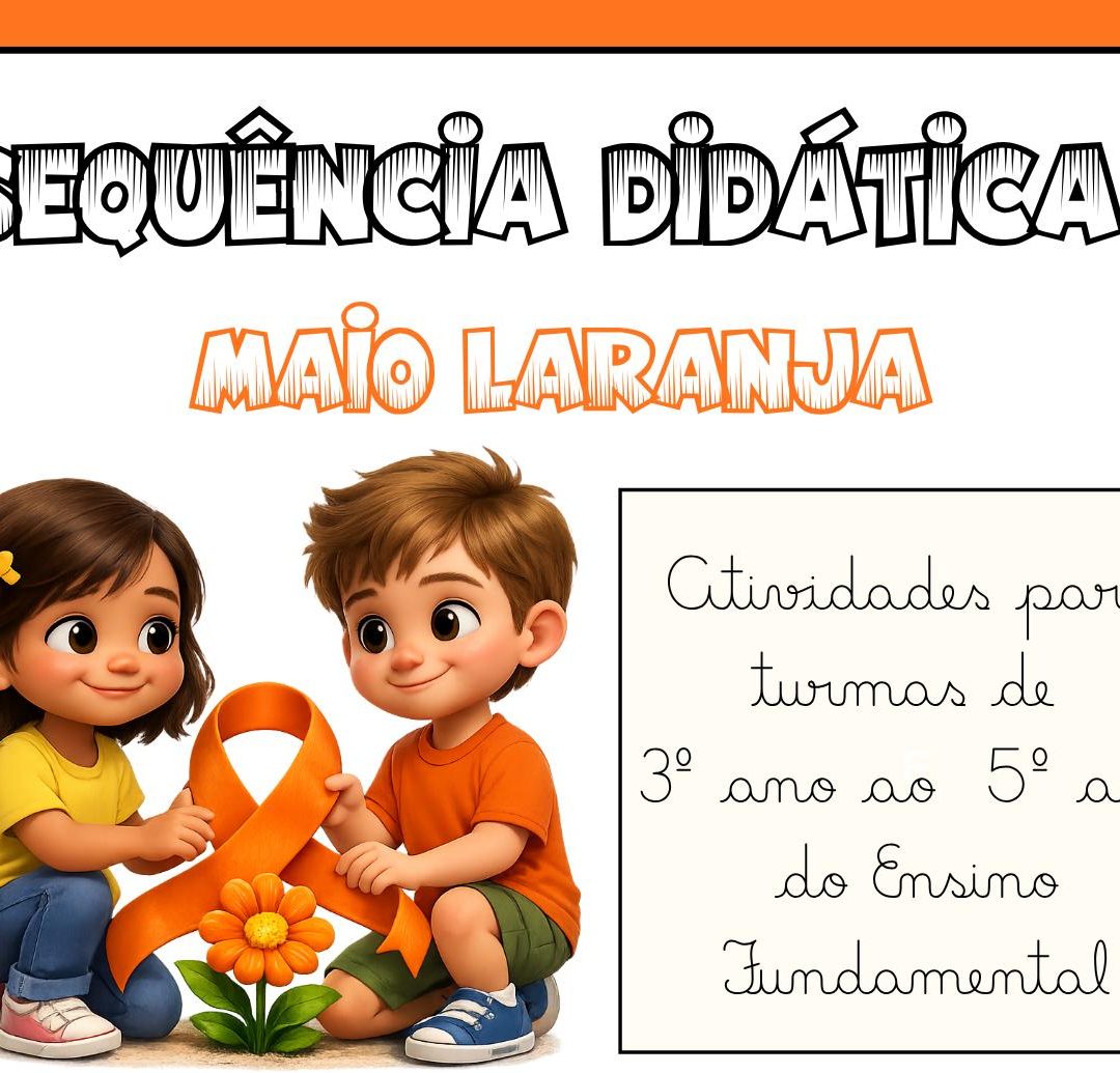 🧡 SEQUÊNCIA DIDÁTICA MAIO LARANJA: 3º ANO AO 5º ANO DO ENSINO FUNDAMENTAL