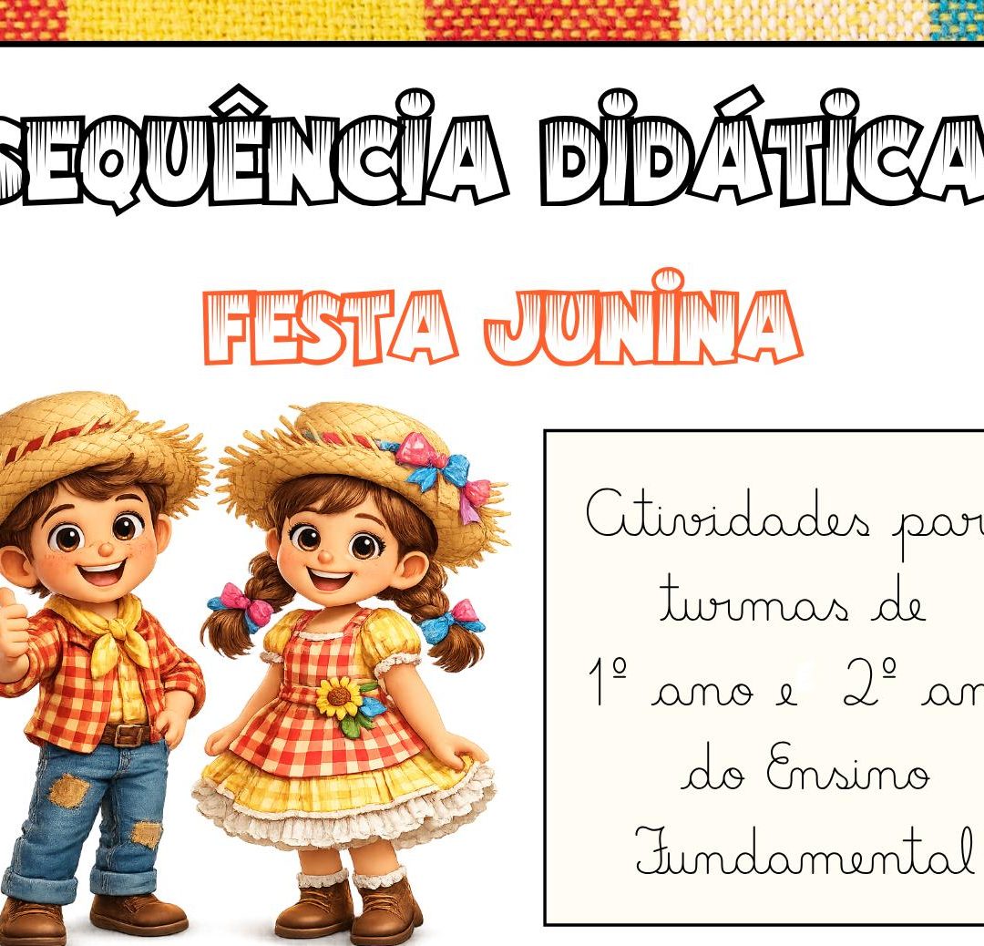 SEQUÊNCIA DIDÁTICA – FESTA JUNINA - 1º ANO E 2º ANO DO ENSINO FUNDAMENTAL