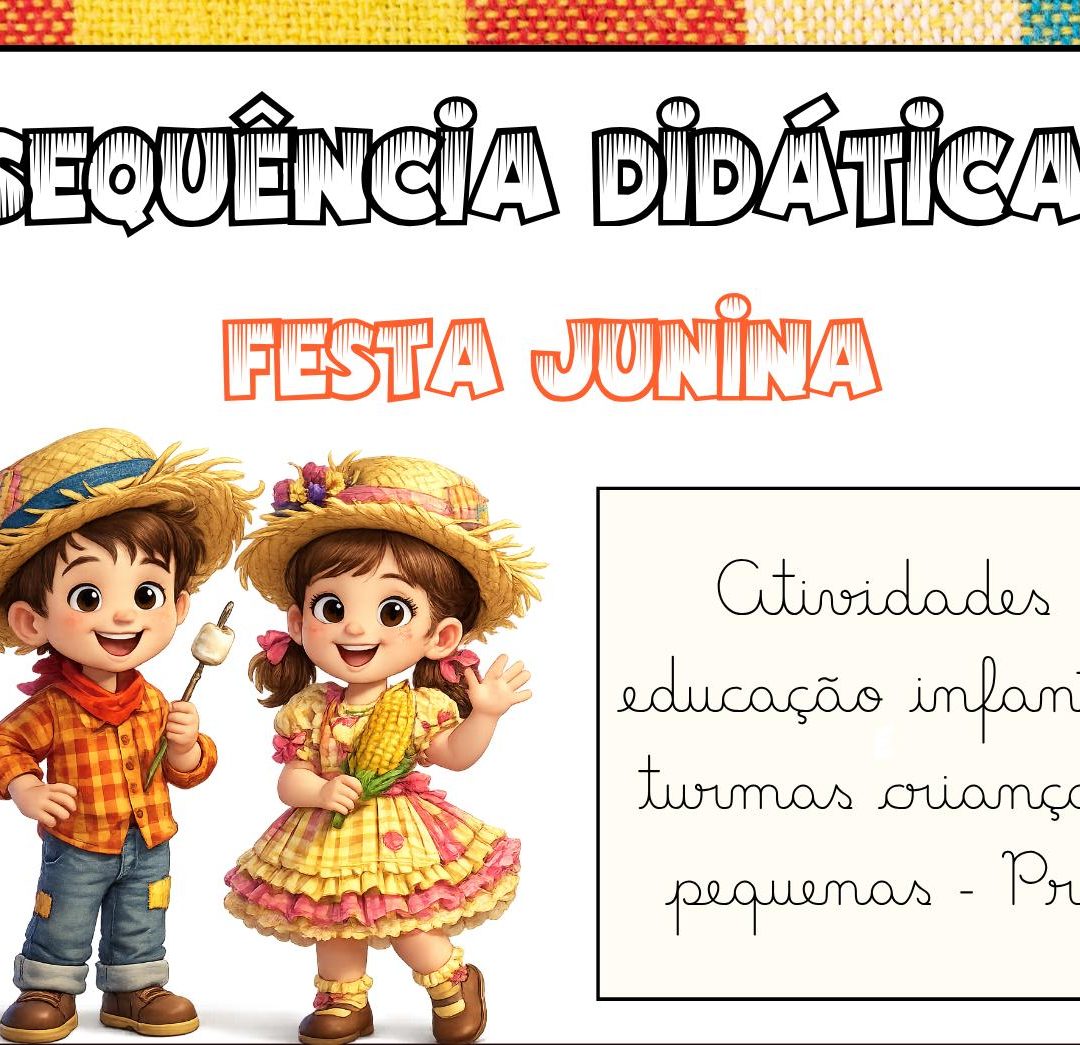 SEQUÊNCIA DIDÁTICA FESTA JUNINA – EDUCAÇÃO INFANTIL PRÉ