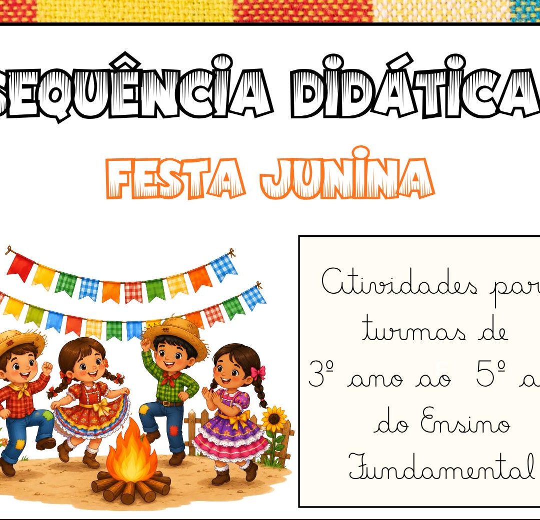 SEQUÊNCIA DIDÁTICA FESTA JUNINA – 3º AO 5º ANO DO ENSINO FUNDAMENTAL