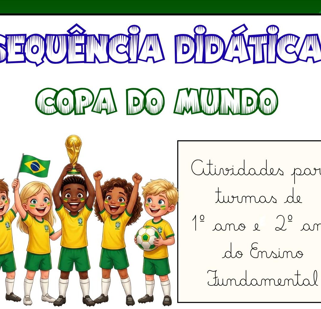 ⚽🏆 SEQUÊNCIA DIDÁTICA – COPA DO MUNDO - 1º E 2º ANO DO ENSINO FUNDAMENTAL