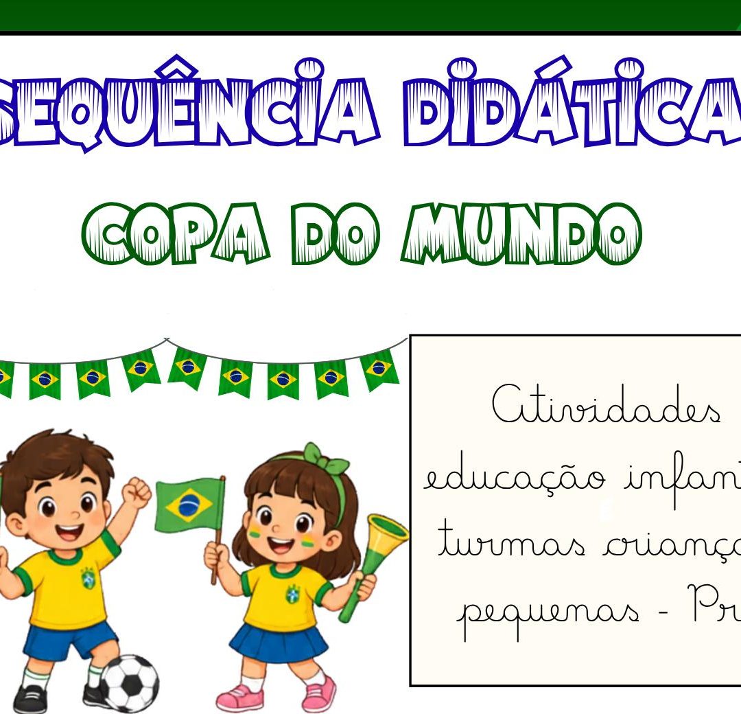 SEQUÊNCIA DIDÁTICA DA COPA DO MUNDO – EDUCAÇÃO INFANTIL (PRÉ) ⚽🇧🇷