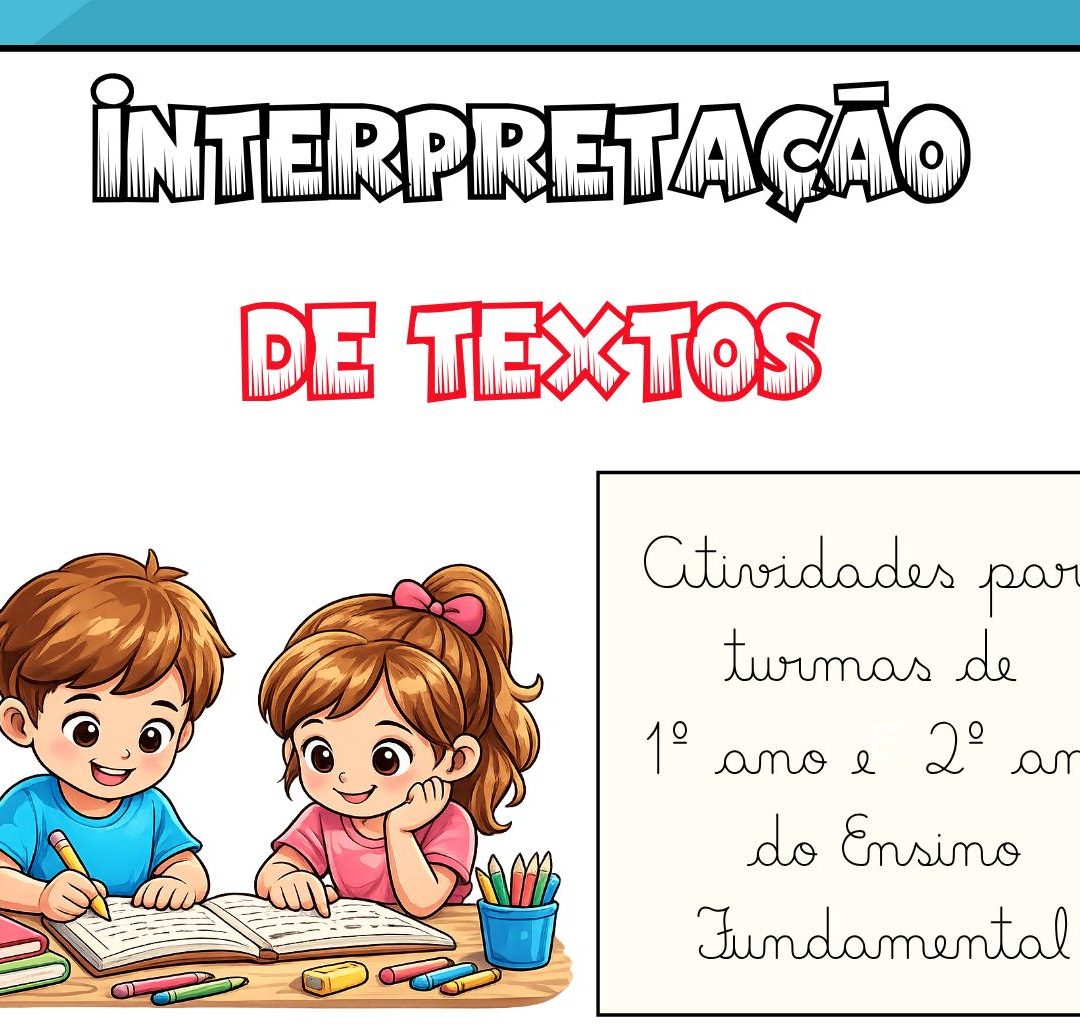 📚 INTERPRETAÇÃO DE TEXTOS – 1º E 2º ANO
