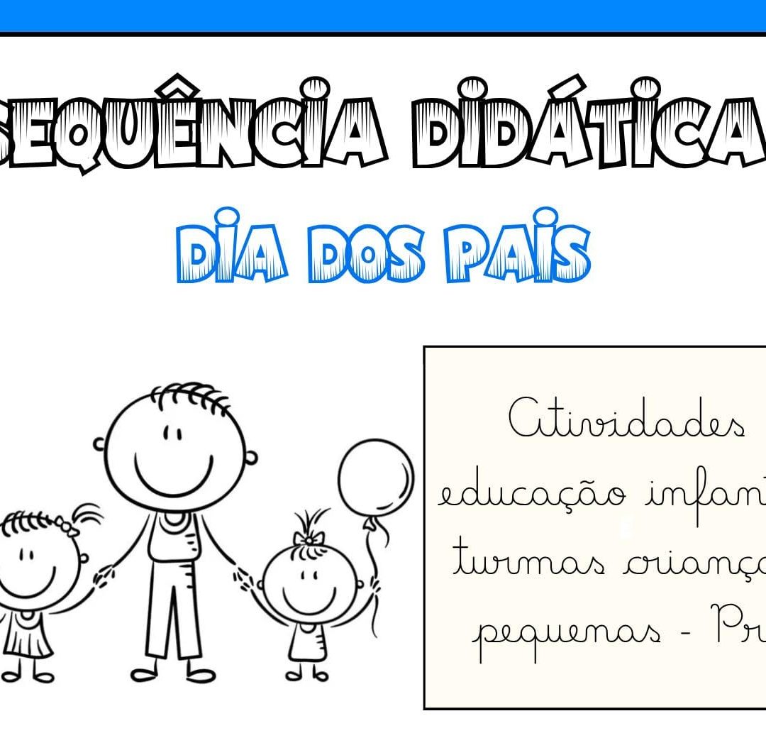 SEQUÊNCIA DIDÁTICA – DIA DOS PAIS | EDUCAÇÃO INFANTIL – PRÉ