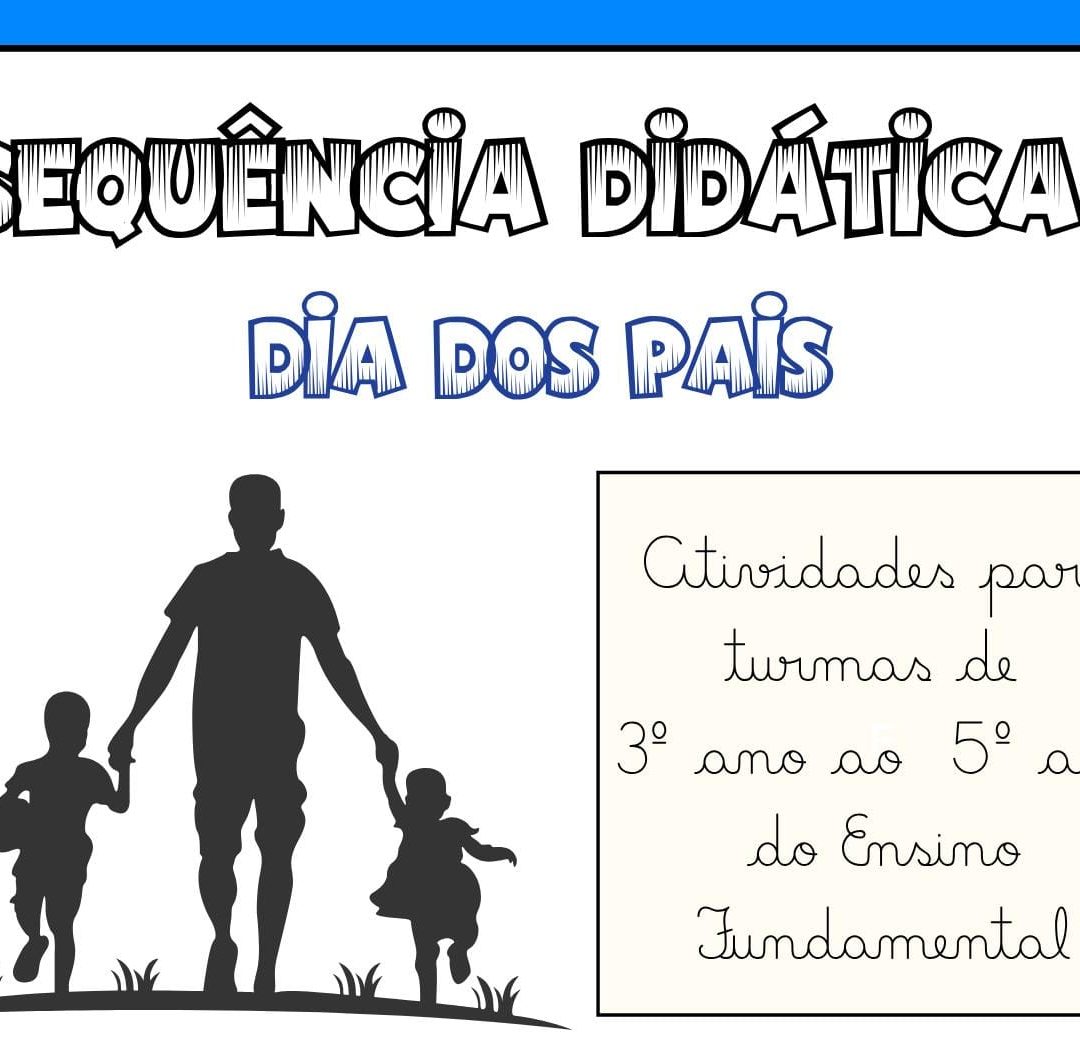 💙 SEQUÊNCIA DIDÁTICA – DIA DOS PAIS | 3º AO 5º ANO
